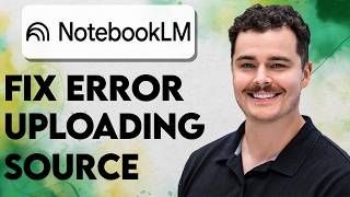 How To Fix NotebookLM Error Uploading Source [2026 Guide]