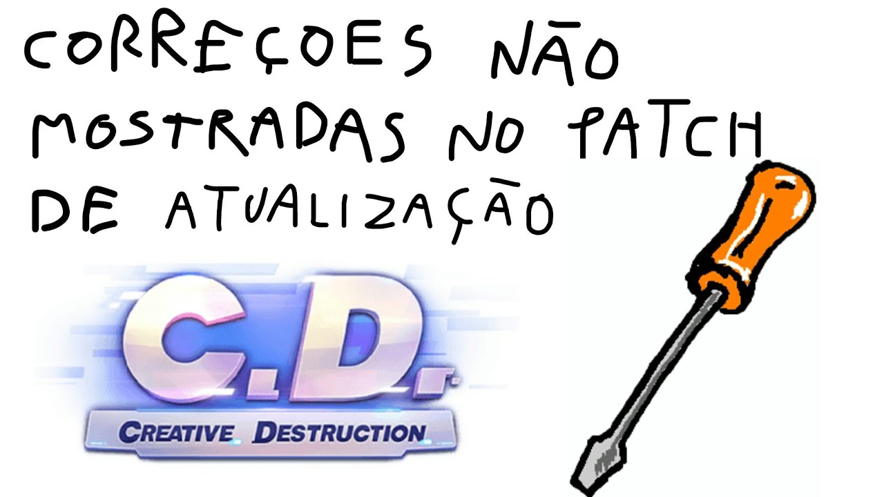 CORREÇÕES NÃO MOSTRADAS NO PATCH DE ATUALIZAÇÃO DO CREATIVE DESTRUCTION