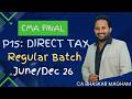 CMA FINAL | P15: DIRECT TAXATION | CLASS- 6 | REGULAR BATCH | JUNE/DEC 2026 | CA BHASKAR MAGHAM