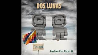 DOS LUNAS - Regrésame mi corazón / Album Pueblos con alma.