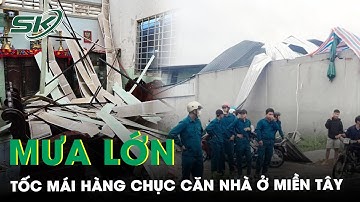 Mưa Lớn Kèm Lốc Xoáy Cuốn Sập, Tốc Mái Hàng Chục Căn Nhà Ở Miền Tây | SKĐS