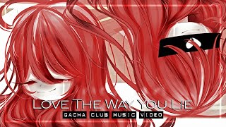 Love The Way You Lie ♥ GLMV \/ GCMV ♥ Gacha Life Songs \/ Gacha Club Music Video