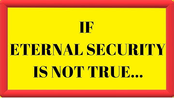 IF ETERNAL SECURITY IS NOT TRUE | Dr. Ralph Yankee Arnold | BBN