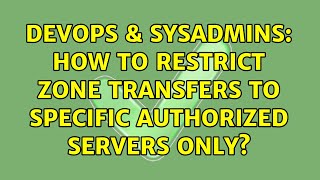 DevOps & SysAdmins: How to restrict zone transfers to specific authorized servers only? Net Worth