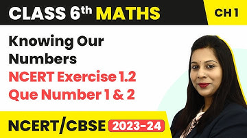 NCERT Exercise 1.2 : Question Number 1 and 2 - Knowing Our Numbers | Class 6 Maths