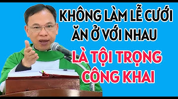 CHƯA LÀM LỄ CƯỚI MÀ ĂN Ở VỚI NHAU LÀ ĐANG MẮC TỘI TRỌNG CÔNG KHAI | ĐỨC CHA KHẢM GIẢNG VÀ GIẢI ĐÁP