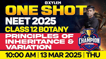 🔥ONE SHOT CHAMPIONS LEAGUE 🏆 Principles of Inheritance & Variation | Tony sir  | Xylem NEET Tamil