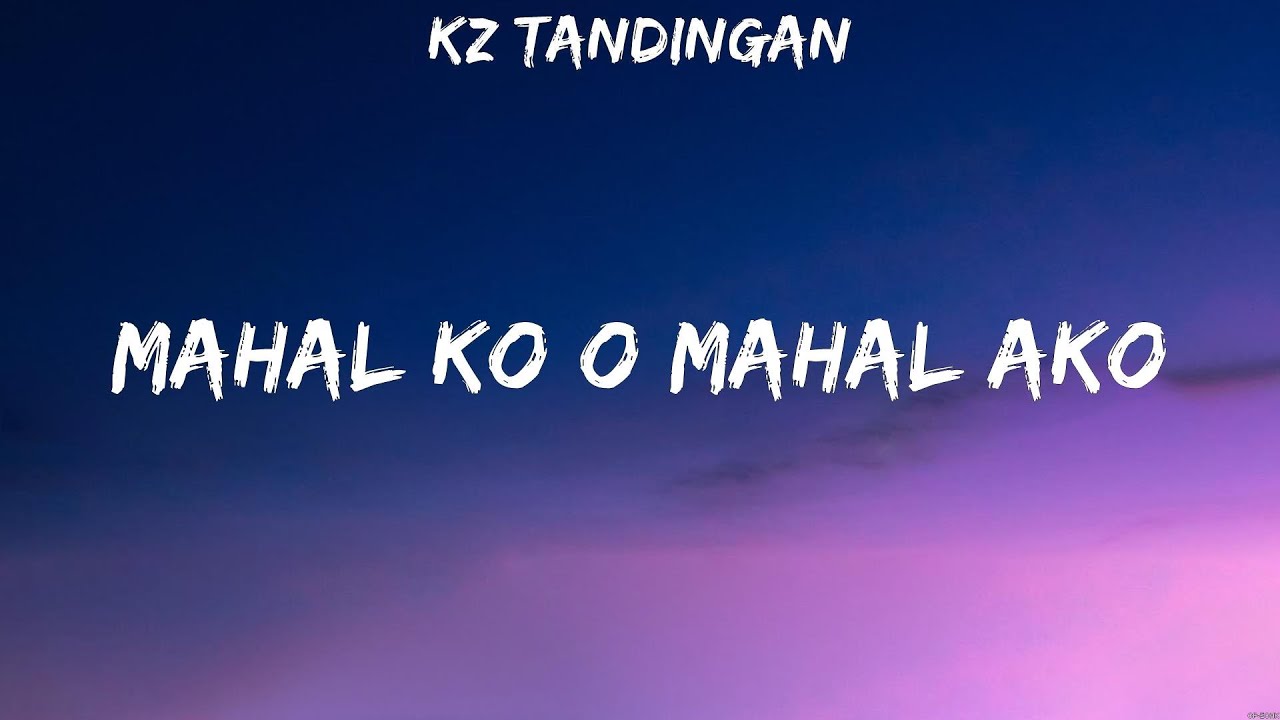 KZ Tandingan   Mahal Ko O Mahal Ako Lyrics