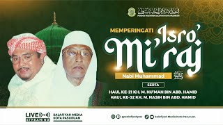 🔴[LIVE] PERINGATAN ISRA' MI'RAJ NABI MUHAMMAD SAW  | HAUL KE 21 KH NU'MAN HAMID HAUL KE 32 KH NASIH