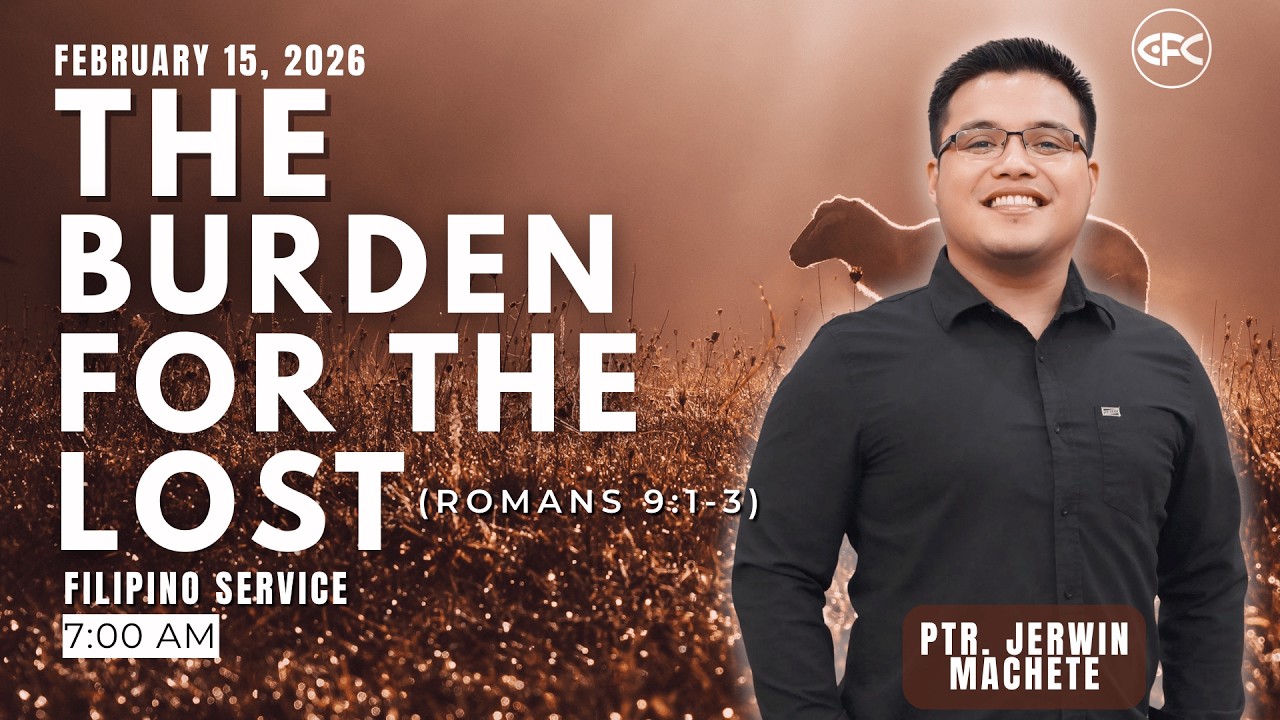 The Burden for the Lost  |  Ptr. Jerwin Machete  | 15- February  2026