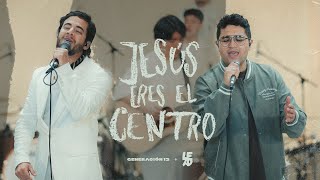 Generación 12+LEAD I Jesús Eres El Centro I Ft. Johan Manjarres, Pedro Pablo VIDEO OFICIAL