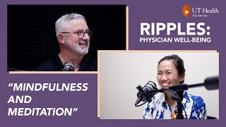 Mindfulness and Meditation | Physician Well-Being Podcast from UT Health San Antonio