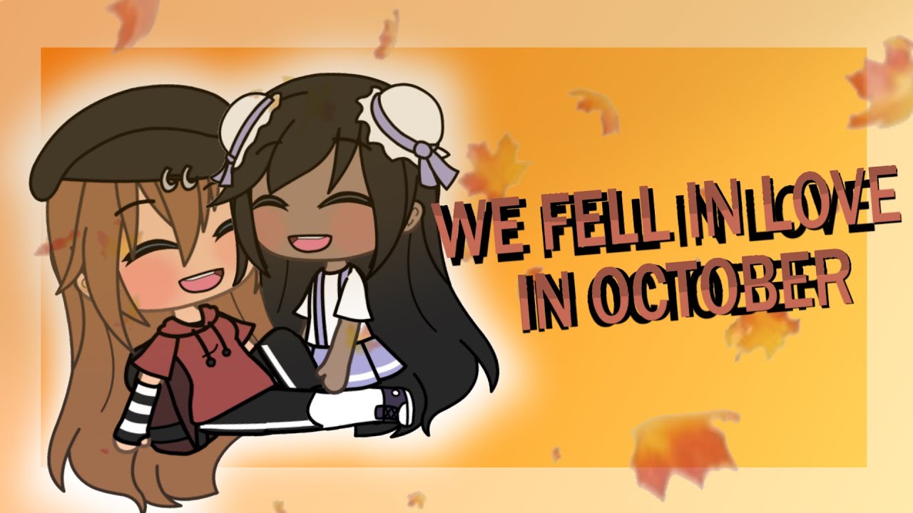 we fell in love in october || GLMV