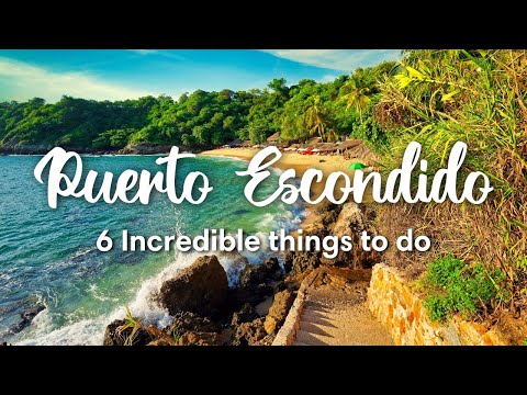 PUERTO ESCONDIDO, MEXICO (2022) | 6 Things You HAVE TO do in Puerto Escondido, Oaxaca