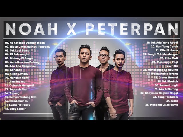 NOAH x PETERPAN FULL ALBUM - LAGU POP INDONESIA TERBAIK class=