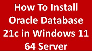 how to install oracle database 21c on windows 11