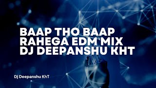 BaaP Tho BaaP Rahega EdM Mix Dj DeePanshu KhT