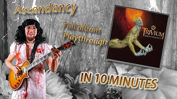 Ascendancy Full album playthrough in 10 minutes!!!