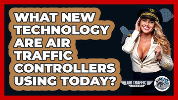 What New Technology Are Air Traffic Controllers Using Today? - Air Traffic Insider