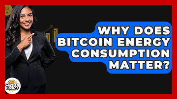 Why Does Bitcoin Energy Consumption Matter? - CryptoBasics360.com