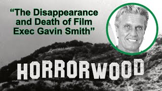 The Disappearance and Death of Film Exec Gavin Smith