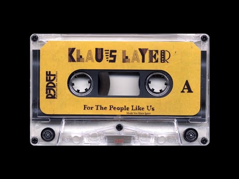 Klaus Layer — Klaus Layer - For The People Like Us [FULL TAPE]
