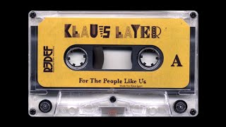 Klaus Layer - For The People Like Us [FULL TAPE]