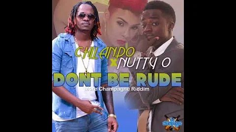 Chilando - Don't Be Rude ft. Nutty O Di Bwoy (Official Snippet)