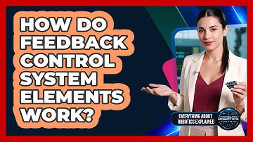 How Do Feedback Control System Elements Work?