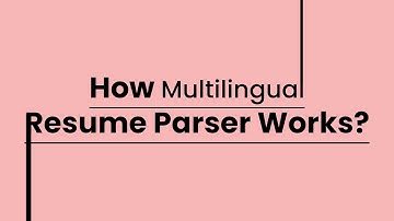 How Multilingual Resume Parser Works?