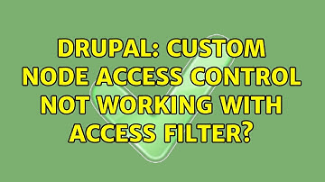 Drupal: Custom node access control not working with access filter?