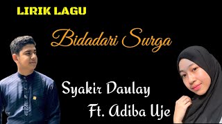 Syakir Daulay Ft Adiba Uje  Bidadari Surga lirik Lagu