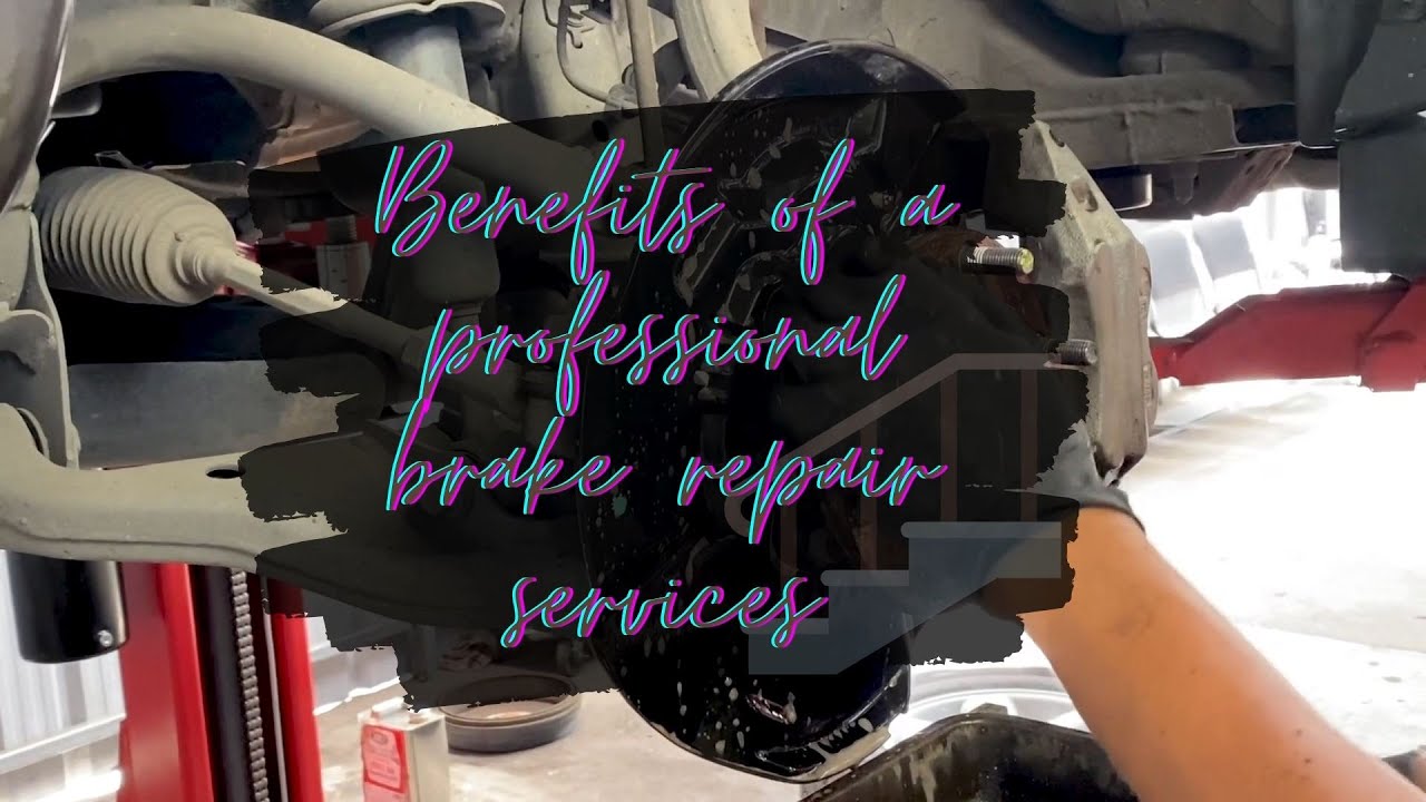 Benefits of a professional Brake repair services YouTube