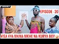 VISA VYA MAMA MKWE NA KURYA BOY SO1EP 20 COMEDY SERIES