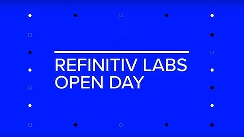 Refinitiv Labs - First Open Day in London 2019