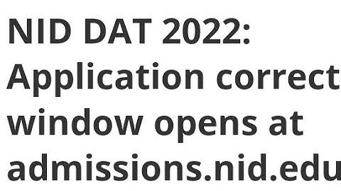 NID DAT 2022:APPLICATION CORRECTION WINDOW OPENS,LATEST NEWS FOR NID DAT 2022 APPLICATION CORRECTION
