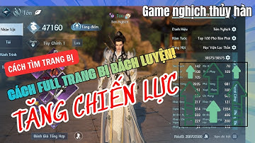 Cách tăng CHIẾN LỰC trong game nghịch thủy hàn | Cách có full đồ bách luyện !!!