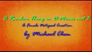 A Random Thing in D Minor, mvt. 3: A Finale Notepad Creation by Michael Chen