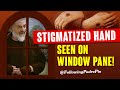 Stigmatized Hand On Window Panel. There Was A Hole In The Palm With Light Shining Through. Padre Pio