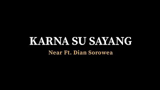 Near feat. Dian Sorowea - Karna Su Sayang (Bilang Pada Ku Kalau Kau Rindu Pasti Ku Ada) || Lyrics