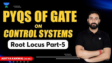 PYQs of GATE on Control Systems (Root Locus Part -V) | Aditya Kanwal (Ex. IES) #unacademy