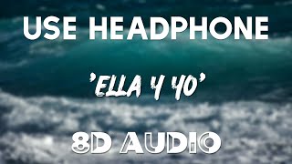 Aventura - Ella y Yo (ft. Don Omar) (8D AUDIO) || Indoor Hall Experience  || Echo Sound