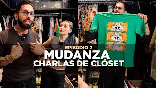 Intesas charlas de clóset | Mudanza Ep 2