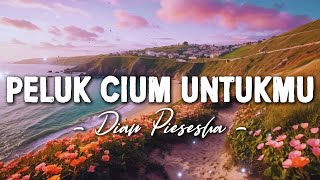 Download Lagu Peluk Cium Untukmu - Dian Piesesha [Lyrics/Lirik] MP3
