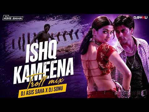 Ishq Kameena Remix 2026 🔥 | Club Troll Mix | DJ Sonu X DJ Asis Saha | Shakti | SRK & Aishwarya Rai