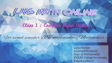 COMPLEX  EIGEN VALUES  [CLASS 1](For second semester BSc complementary mathematics)
