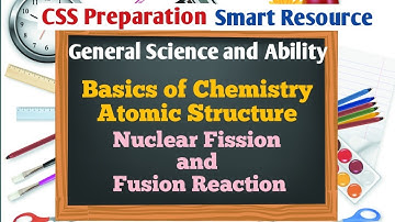 Nuclear Fission and Fusion Reactions | General Science and Ability | 26 | CSS