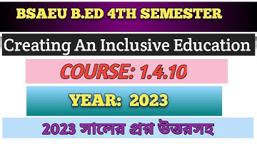 b.ed 4th semester Pervieos year solve course 1.4.10 Creating an Inclusive education  2023 SOLVE #bed