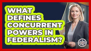 What Defines Concurrent Powers In Federalism?