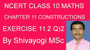 ncert class 10 maths chapter 11 constructions exercise 11.2 Q)2